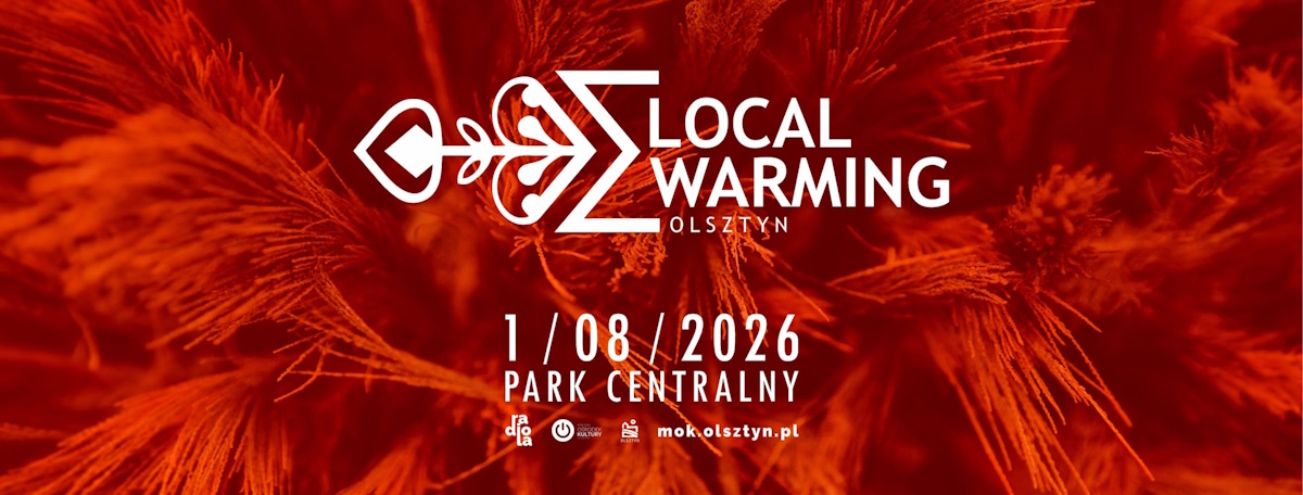 Plakat zapraszający w sobotę 1 sierpnia 2026 r. do Olsztyna na imprezę Local Warming Olsztyn 2026. 
