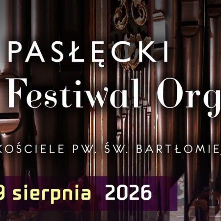 Plakat zapraszający we wtorek 28 lipca 2026 r. do Pasłęka na Pasłęcki Festiwal Organowy Pasłęk 2026.  