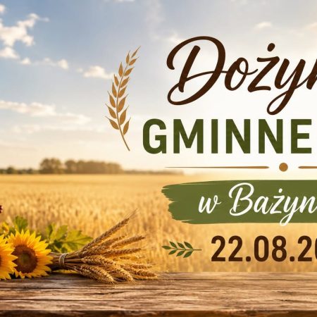 Plakat zapraszający w sobotę 22 sierpnia 2026 r. do miejscowości Bażyny w gminie Orneta na Dożynki Gminy Orneta - Bażyny 2026.