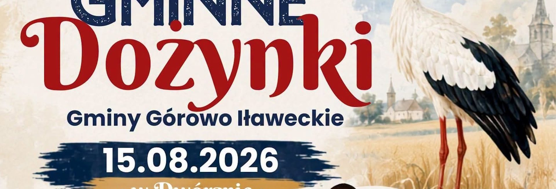 Plakat zapraszający w sobotę 15 sierpnia 2026 r. do miejscowości Dwórzno w gminie Górowo Iławeckie na Dożynki Gminne Gminy Górowo Iławeckie Dwórzno 2026. 