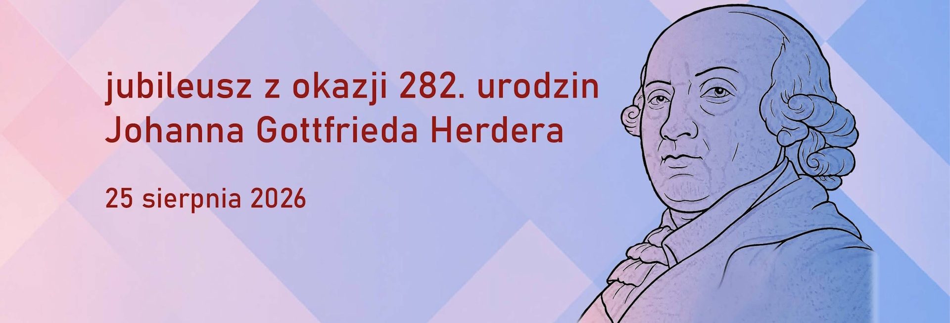 Plakat zapraszający we wtorek 25 sierpnia 2026 r. do Morąga na Jubileusz z okazji 282. urodzin Johanna Gottfrieda Herdera Muzeum Prus Górnych w Morągu 2026.  