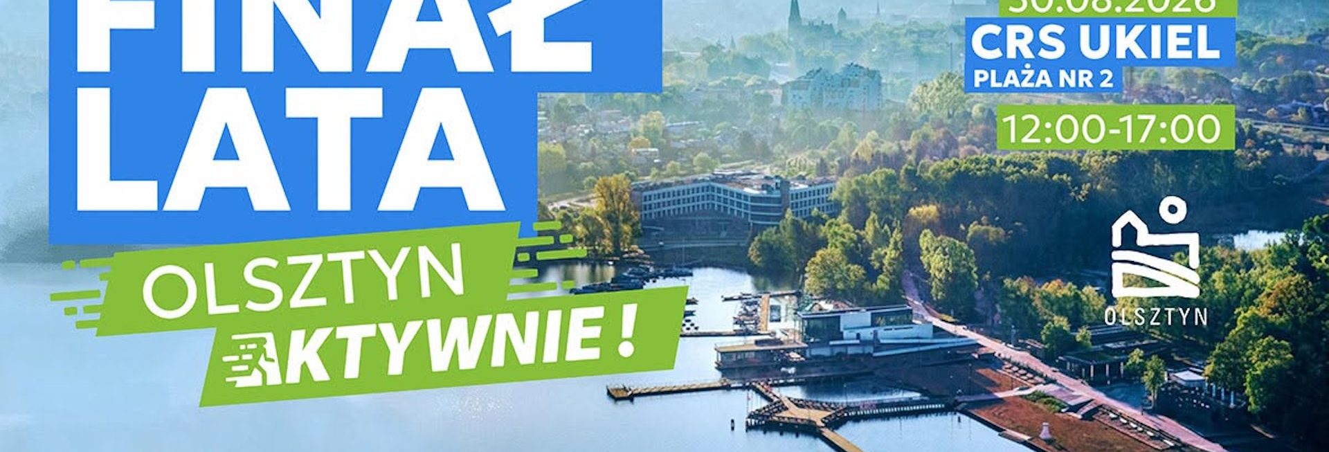 Plakat zapraszający w niedzielę 30 sierpnia 2026 r. do Olsztyna na Finał Lata „Olsztyn Aktywnie” Olsztyn 2026. 