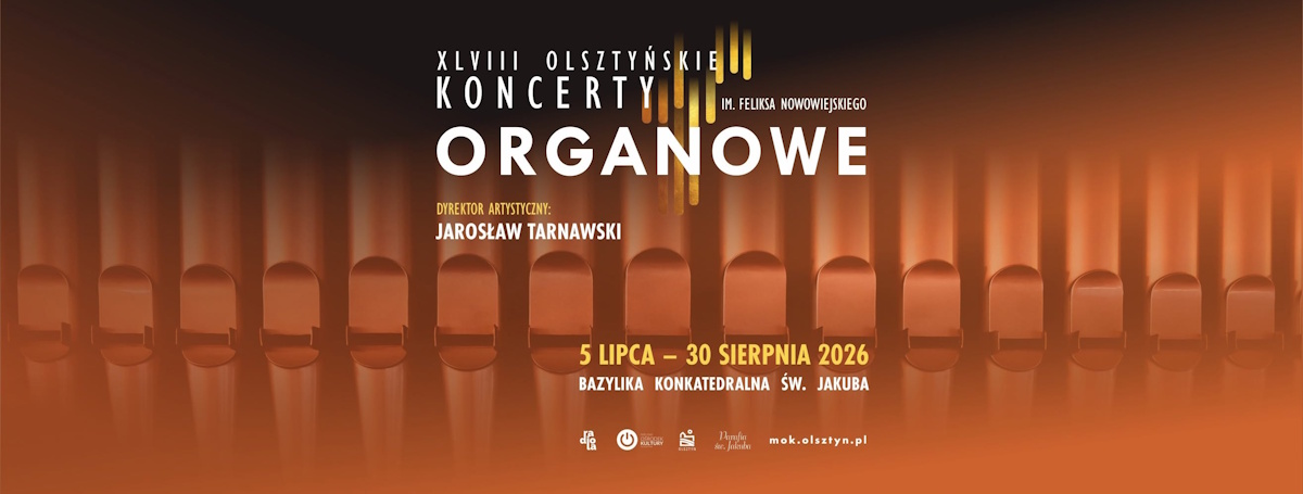 Plakat zapraszający do Olsztyna na Olsztyńskie Koncerty Organowe im. Feliksa Nowowiejskiego Olsztyn 2026.   