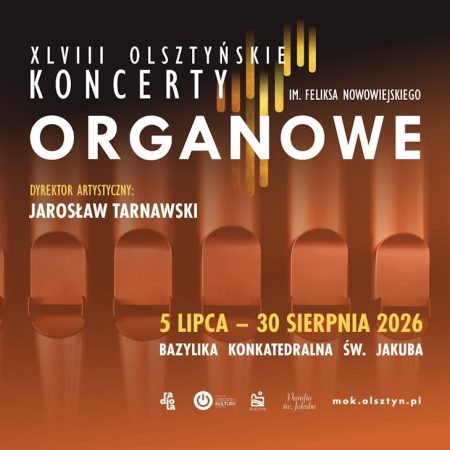 Plakat zapraszający do Olsztyna na Olsztyńskie Koncerty Organowe im. Feliksa Nowowiejskiego Olsztyn 2026.