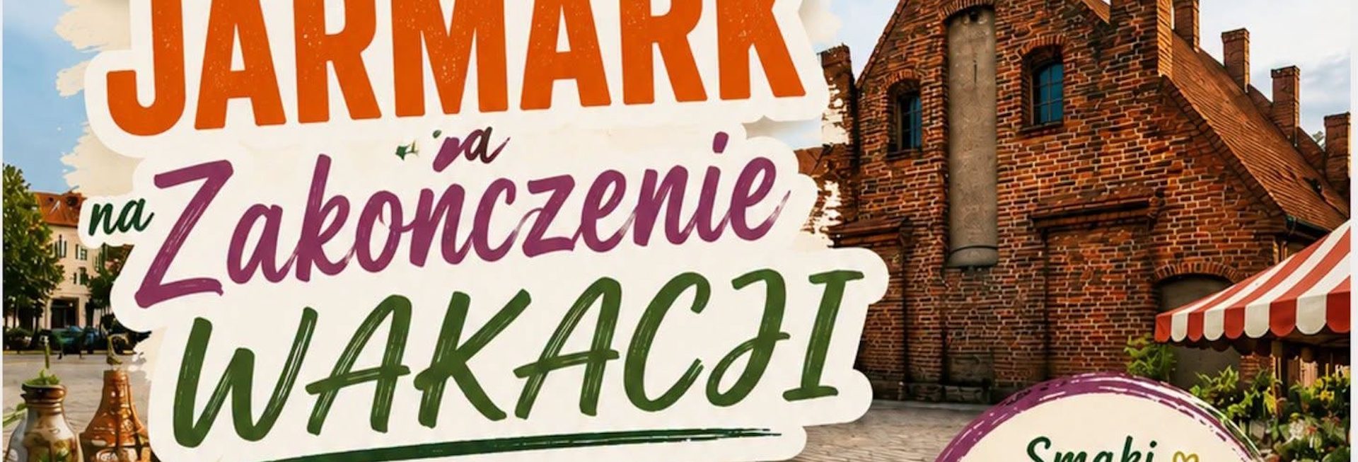 Plakat zapraszający w niedzielę 30 sierpnia 2026 r. do Ornety na Ornecki Jarmark na Zakończenie Wakacji Orneta 2026.