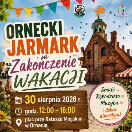 Plakat zapraszający w niedzielę 30 sierpnia 2026 r. do Ornety na Ornecki Jarmark na Zakończenie Wakacji Orneta 2026.