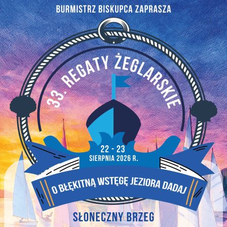Plakat zapraszający w dniach 22-23 sierpnia 2026 r. na Plażę Słoneczny Brzeg w Rukławkach, 5 km od Biskupca na Regaty Żeglarskie o Błękitną Wstęgę Jeziora Dadaj Słoneczny Brzeg 2026.  