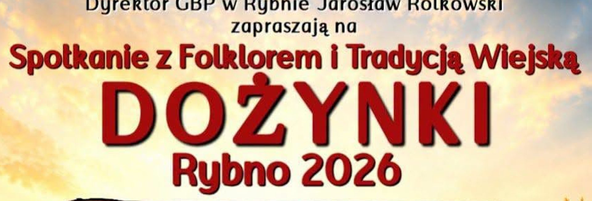 Plakat zapraszający w niedzielę 30 sierpnia 2026 r. do Rybna w powiecie działdowskim na Spotkanie z Folklorem i Tradycją Wiejską Dożynki Rybno 2026.  