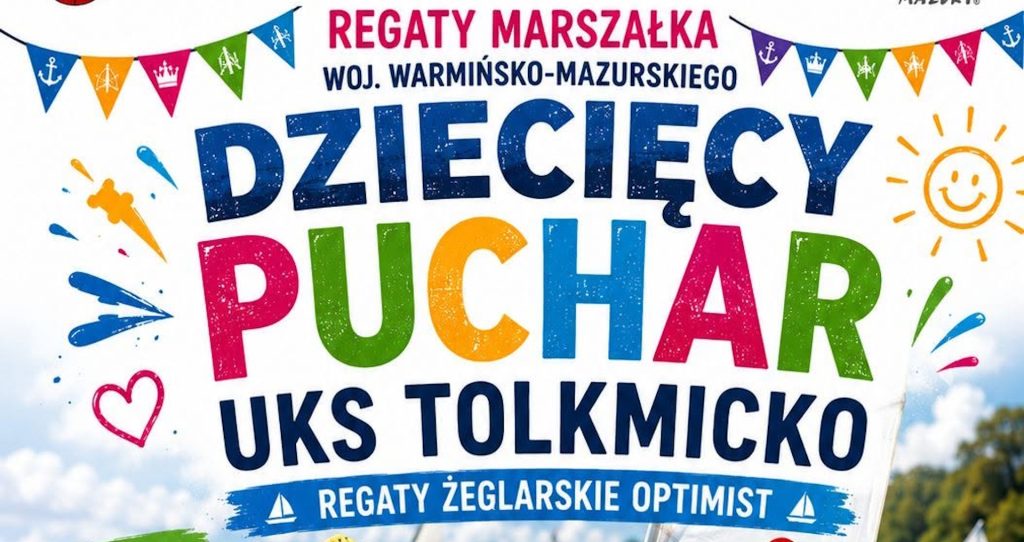 Plakat zapraszający w dniach 22-23 sierpnia 2026 r. do Tolkmicka na Dziecięce Regaty nad Zalewem Wiślanym o Puchar UKS Tolkmicko 2026. 
