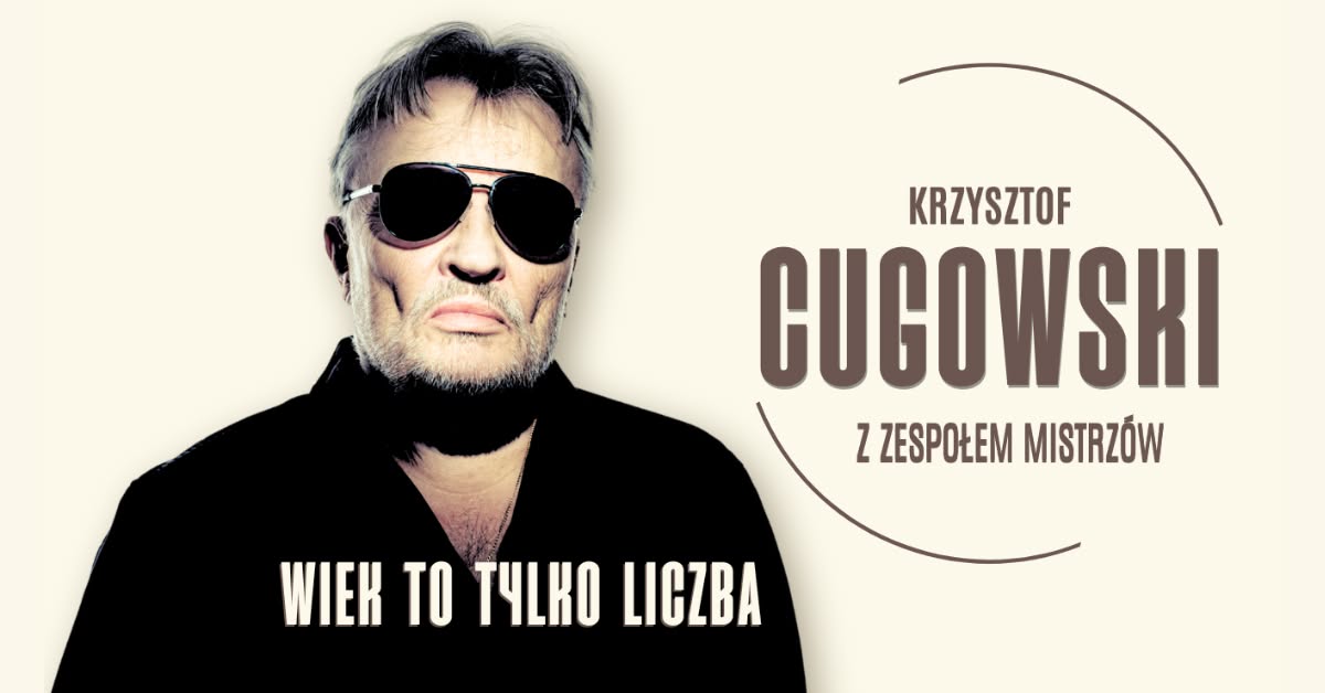 Plakat zapraszający na koncert Krzysztofa Cugowskiego – "Wiek to tylko liczba" Filharmonia.  