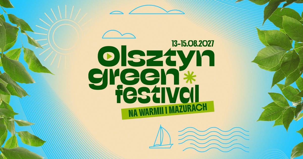Plakat zapraszający w dniach 13-15 sierpnia 2027 r. do Olsztyna na Olsztyn Green Festival 2027.