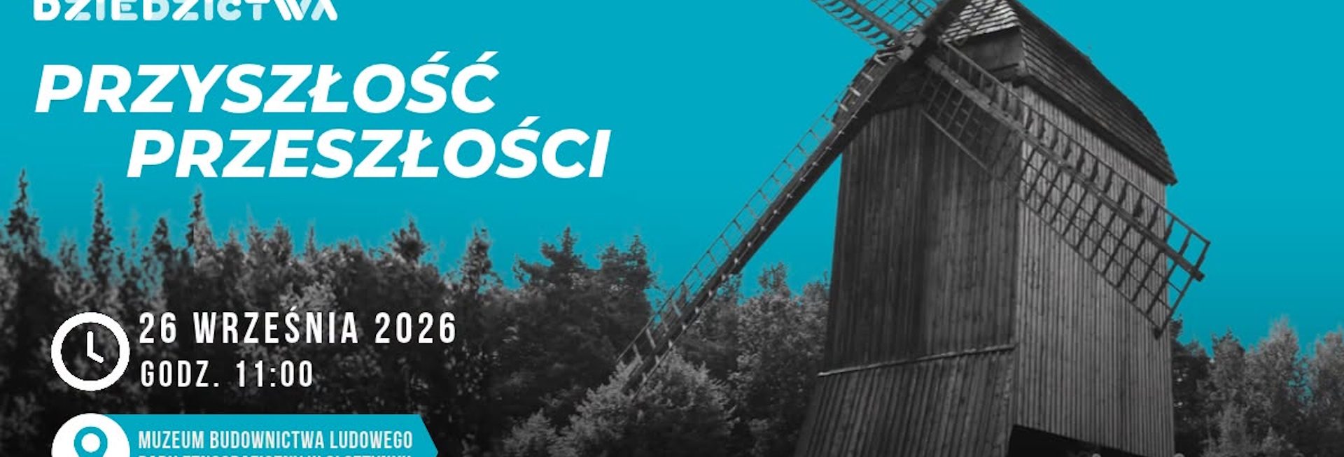 Plakat zapraszający w sobotę 26 września 2026 r. do Muzeum Budownictwa Ludowego w Olsztynku na spacer etnograficzny "Przyszłość przeszłości" - Muzeum Budownictwa Ludowego Park Etnograficzny Olsztynek. 