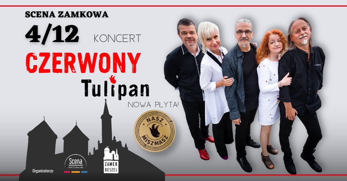 Plakat zapraszający w piątek 4 grudnia 2026 r. do Reszla na koncert zespołu Czerwony Tulipan "Nasz Miszmasz" Zamek Reszel 2026.  