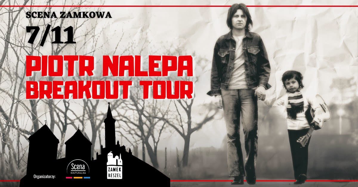 Plakat zapraszający w sobotę 7 listopada 2026 r. do Reszla na koncert Piotra Nalepy Breakout Tour Zamek Reszel 2026. 