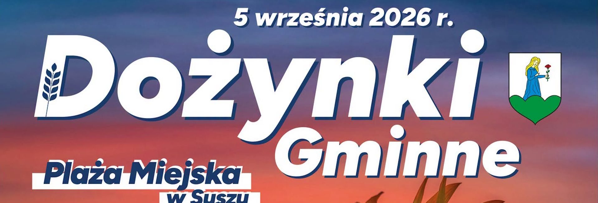 Plakat zapraszający w sobotę 5 września 2026 r. do miejscowości Susz na Dożynki Gminne Susz 2026.