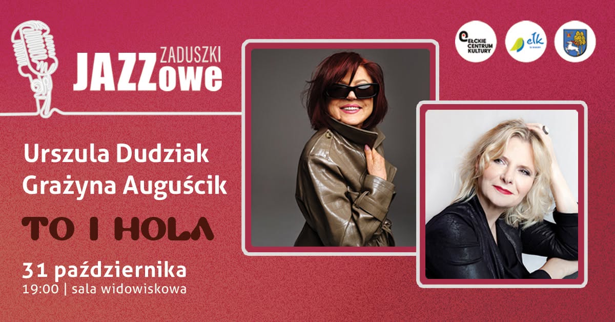 Plakat zapraszający w sobotę 31 października 2026 r. do Ełku na Zaduszki Jazzowe - TO I HOLA Urszula Dudziak & Grażyna Auguścik Ełk 2026. 