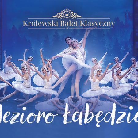 Plakat zapraszający na „Jezioro Łabędzie” – Królewski Balet Klasyczny. 