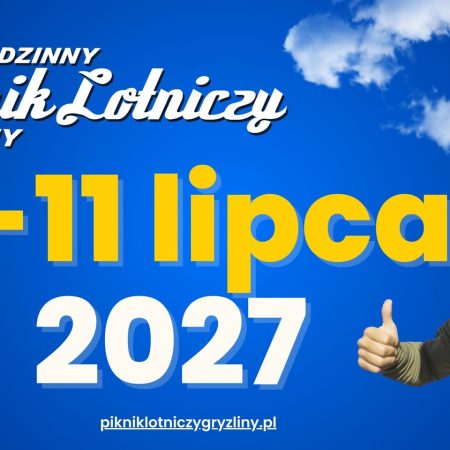 Plakat zapraszający w dniach 10-11 lipca 2027 r. do miejscowości Gryźliny w gminie Stawiguda na 13. edycję Rodzinnego Pikniku Lotniczego Gryźliny 2027.