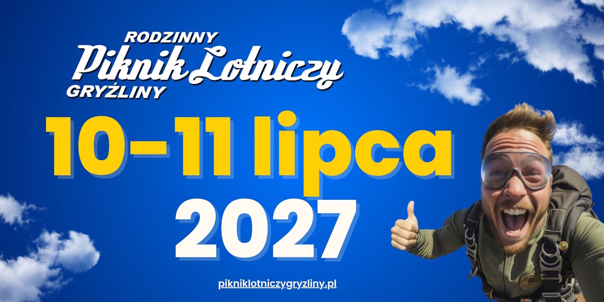Plakat zapraszający w dniach 10-11 lipca 2027 r. do miejscowości Gryźliny w gminie Stawiguda na 13. edycję Rodzinnego Pikniku Lotniczego Gryźliny 2027.