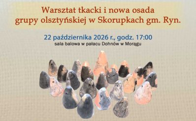 Plakat zapraszający w czwartek 22 października 2026 r. do Morąga na warsztaty bałtyjskie "Warsztat tkacki i nowa osada grupy olsztyńskiej w Skorupkach gm. Ryn" Morąg 2026.  