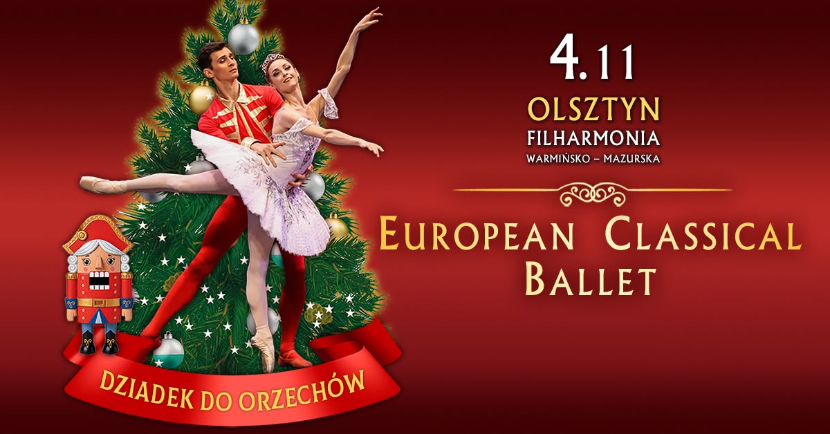 Plakat zapraszający w środę 4 listopada 2026 r. do Olsztyna na European classical ballet „Dziadek do orzechów” Filharmonia Olsztyn 2026. 