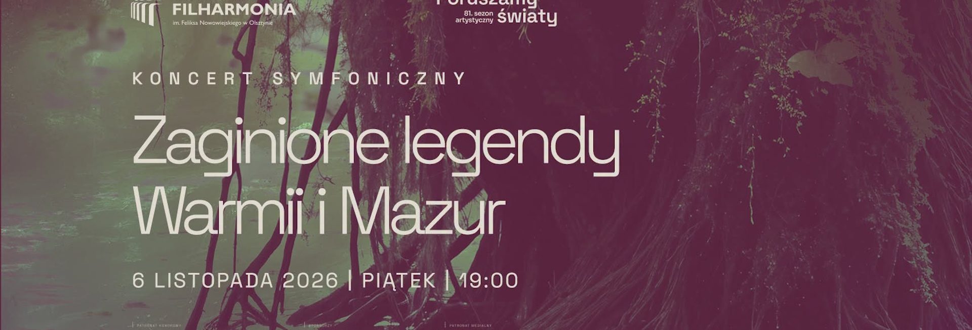 Plakat zapraszający w piątek 6 listopada 2026 r. do Olsztyna na Koncert Symfoniczny "Zaginione legendy Warmii i Mazur" Filharmonia Olsztyn 2026. 