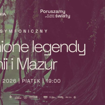 Plakat zapraszający w piątek 6 listopada 2026 r. do Olsztyna na Koncert Symfoniczny "Zaginione legendy Warmii i Mazur" Filharmonia Olsztyn 2026. 
