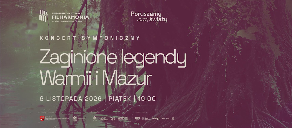 Plakat zapraszający w piątek 6 listopada 2026 r. do Olsztyna na Koncert Symfoniczny "Zaginione legendy Warmii i Mazur" Filharmonia Olsztyn 2026. 