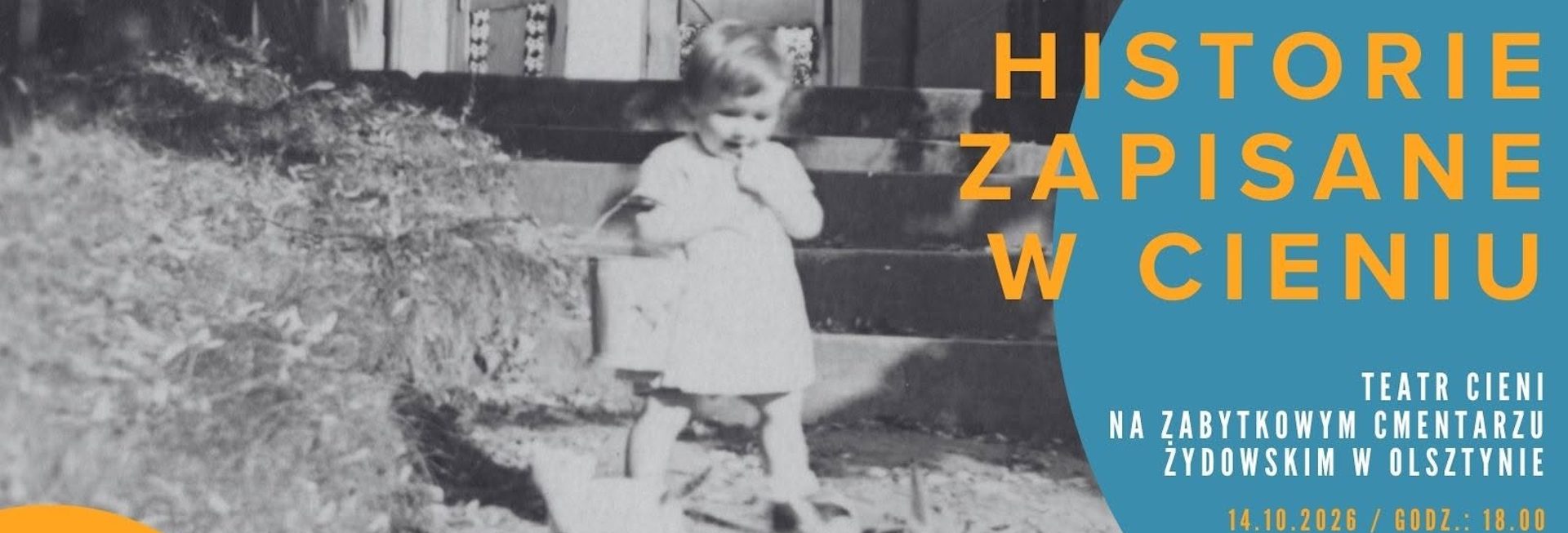 Plakat zapraszający w środę 14 października 2026 r. do Olsztyna na teatr ceni na zabytkowym cmentarzu żydowskim w Olsztynie - "Historie zapisane w cieniu" Olsztyn 2026.